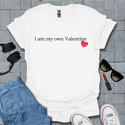 I Am My Own Valentine T-Shirt