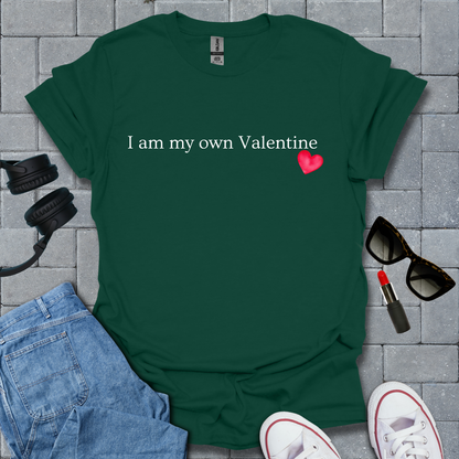 I Am My Own Valentine T-Shirt