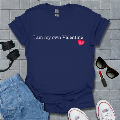 I Am My Own Valentine T-Shirt