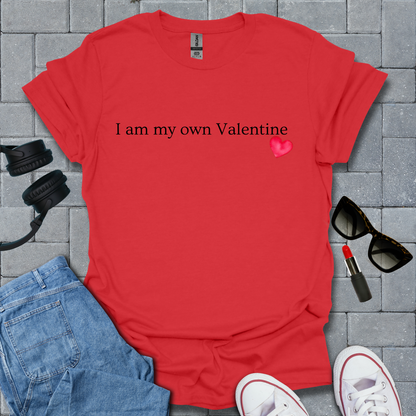 I Am My Own Valentine T-Shirt