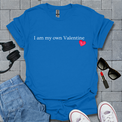 I Am My Own Valentine T-Shirt