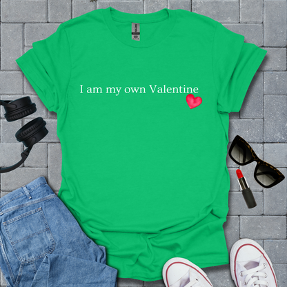 I Am My Own Valentine T-Shirt